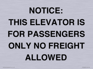 NOTICE: THIS ELEVATOR IS FOR PASSENGERS ONLY NO FREIGHT ALLOWED